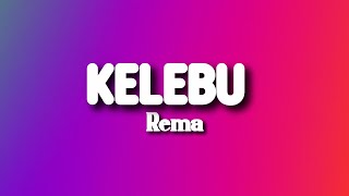 Celebrity REMA - KELEBU ( Lyrics ) Wealth