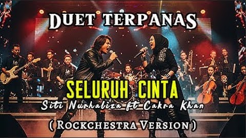 DUET TEREPIC! Seluruh Cinta – Siti Nurhaliza ft. Cakra Khan (Rockchestra Version Cover)