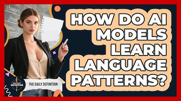 How Do AI Models Learn Language Patterns? - The Daily Definition