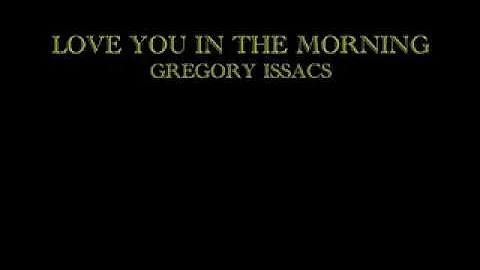 Love You In The Morning   Gregory Issacs   YouTube