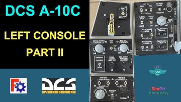 Episode 10 DCS A-10C Left Console Part II
