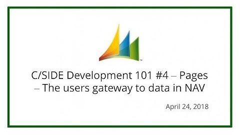 C/SIDE Development 101 #4 – Pages – The users gateway to data in NAV (April 24, 2018)