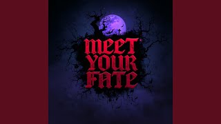 Meet Your Fate