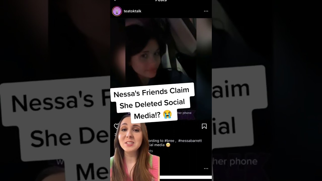 Nessa's Friends Claim she Deleted Social media!?  -#nessabarrett