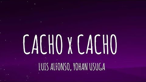 Cacho x Cacho - Luis Alfonso, Yohan Usuga (Letra/Lyrics)