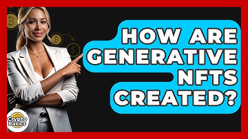 How Are Generative NFTs Created? - CryptoBasics360.com