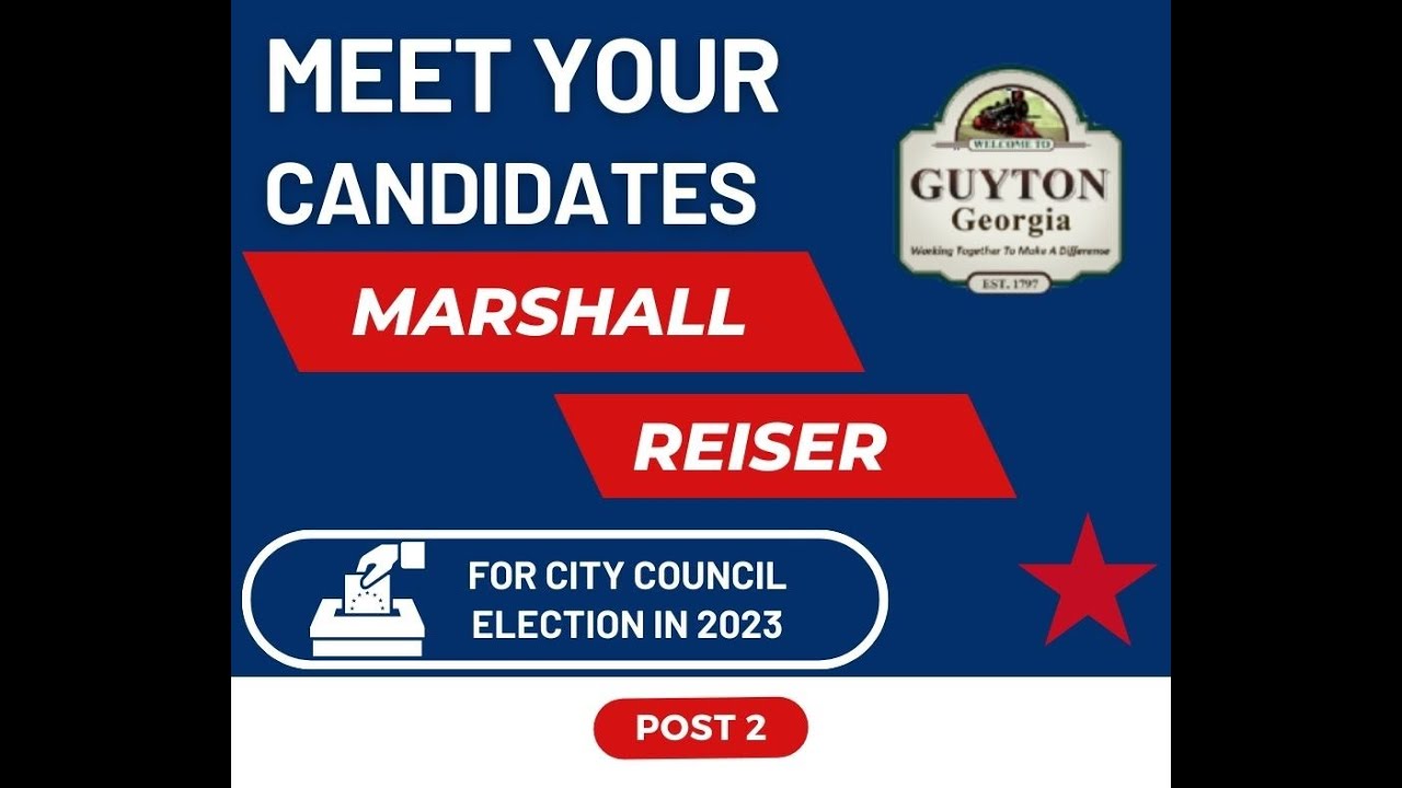 Who is Marshall Reiser? Guyton City Council Post 1 Candidate 2023 Election YouTube