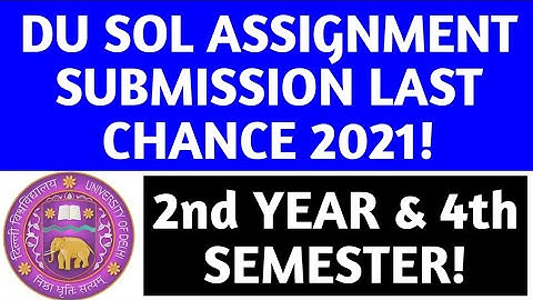 DU SOL 2nd YEAR & 4th SEMESTER ASSIGNMENT SUBMISSION LAST CHANCE 2021! DU SOL ABE SUBMISSION 2021