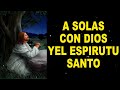 A solas con Dios y el Espíritu Santo, oración poderosa