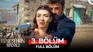 Uzak Şehrin Masalı 3. Bölüm