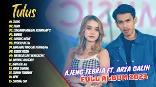 AJENG FEBRIA FT. ARYA GALIH - TULUS - ALUM - SAMAR - NYEKSO BATIN | FULL ALBUM 2024