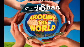 'Around The World'  Deep House Mix by @Dj_Shan