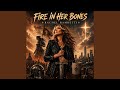 Fire In Her Bones 
