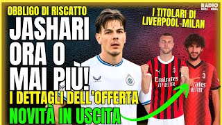 JASHARI-MILAN: DETTAGLI OFFERTA. NOVITÀ IN USCITA. FORMAZIONE LIVERPOOL-MILAN | Obbligo di Riscatto