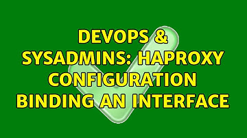 DevOps & SysAdmins: Haproxy configuration binding an interface