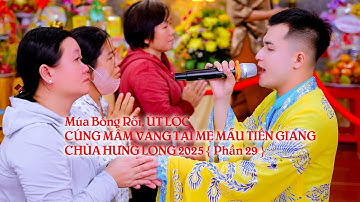 Múa Bóng Rỗi, ÚT LỘC CÚNG MÂM VÀNG TẠI MẸ MẪU TIỀN GIANG CHÙA HƯNG LONG 2025 { Phần 29 }