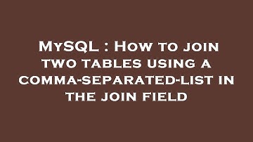 MySQL : How to join two tables using a comma-separated-list in the join field