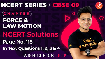 Force and Laws of Motion L1 | Pg - 118, In Text Questions 1,2,3 and 4 | CBSE Class 9 Physics NCERT