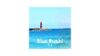 Ju_E - Blue Rush! [Original Rock Music] @Ju_E