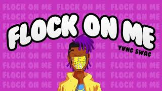 Video voorbeeld van "Yvng Swag - Flock On Me (OFFICIAL AUDIO)"