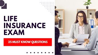 Life Insurance Exam - Practice Test Preparation & Study Guide (25 Must Know Questions)