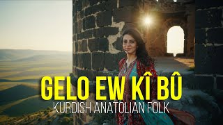 Gelo Ew Kî Bû Kurdish Anatolian Folk 