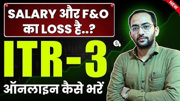 Salary and F&O Loss ITR Filing | ITR 3 For Salary F&O | How to File ITR for Salary and F&O Trading