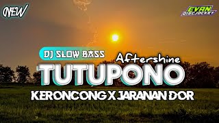 DJ TUTUPONO - Aftershine || keroncong x jaranan dor || by : Evan discjockey