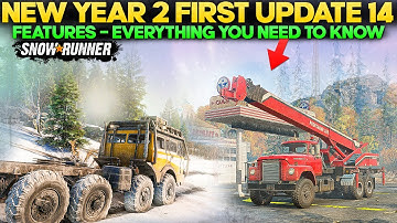 Year 2 First New Update 14 On All Platforms New Features in SnowRunner Everything You Need to Know