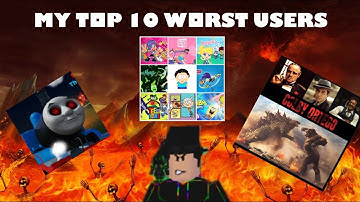 My Top 10 Worst Users List