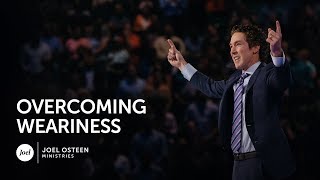 Joel Osteen - Overcoming Weariness