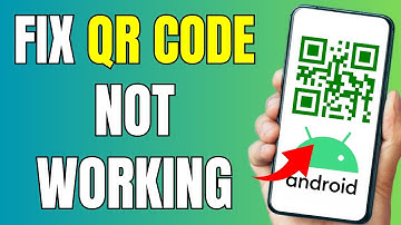 QR Code Not Working on Android? How To Fix QR Code Not Working On Android - 2025