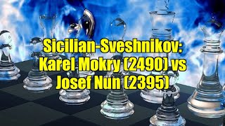 Sicilian-Sveshnikov: Karel Mokry (2490) vs Josef Nun (2395)