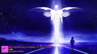 Sick Individuals &amp; Axwell ft. Taylr Renee - I AM (Deorro Remix)  (Pete Tong BBC Radio 1 Premiere)