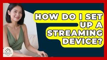 How Do I Set Up A Streaming Device? - Minimalist Home Life