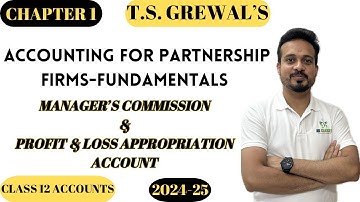 Class12||Acc. for Partnership Firms-Fundamentals||Ch1||Manager Commission & P&L App. a/c||TS GREWAL|