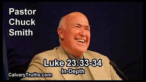 Luke 23:33-34 - In Depth - Pastor Chuck Smith - Bible Studies