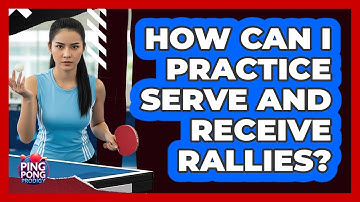 How Can I Practice Serve And Receive Rallies?