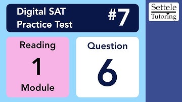 Digital SAT 7, Reading Module 1, Question 6