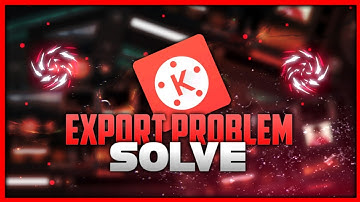 How To Solve KineMaster Exporting Problems Solve 100% Work Bangla Tutorial | | KineMaster Problems