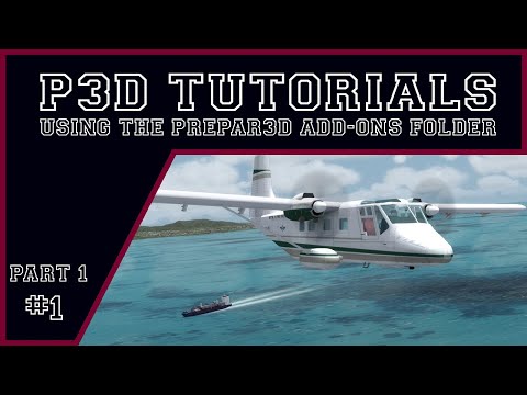 P3D Tutorials - Using the Add-Ons Folder Part 1