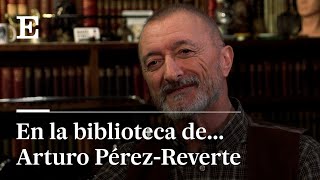 Arturo PérezReverte: 'Tengo 32.000 libros en casa. Mi biblioteca es mi Wikipedia' | EL PAÍS