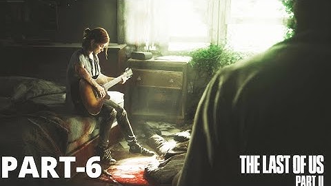 The Last of Us 2 Walkthrough Gameplay Part-6 No Commentary (PS4)