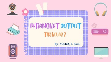 MATERI TIK KELAS 7 ( PERANGKAT OUTPUT )