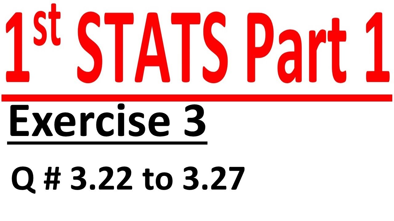 ICS Statistics part 1, 1st year stat part 1, C#3 Lec 5 Ex 3 Q # 3.22 to ...