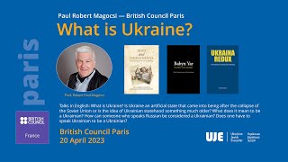 Paul Robert Magocsi: Talks in English: What is Ukraine?, British Council Paris, 20 April 2023