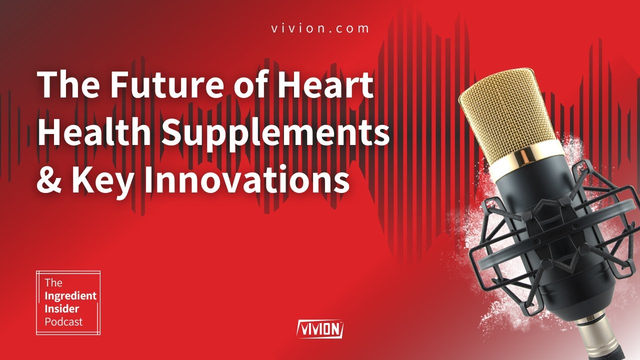 The Ingredient Insider Podcast Ep.8- The Future of Heart Health Supplements & Key Innovations