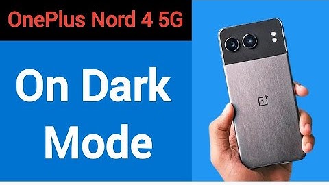OnePlus Nord 4 5G me dark mode on kaise karen, how to on dark mode