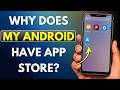 Why does my Android have App Store? (Full Guide)