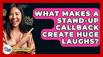 What Makes A Stand-up Callback Create Huge Laughs? - The Comedy Reel